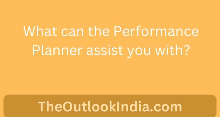 What can the Performance Planner assist you with?